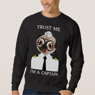 Vertrouw me I&X27; M Een Kapitein Grappige Pug Cla Trui