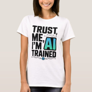 Vertrouw me, ik ben AI-getrainde Machine Learning T-shirt
