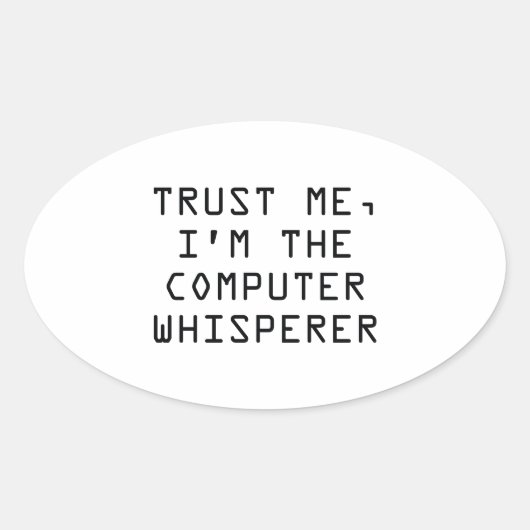 Vertrouw me, ik ben de Computer Whisperer Ovale Sticker (Voorkant)
