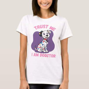 Vertrouw me, ik ben Dogctor Grappige Dalmatiër Die T-shirt