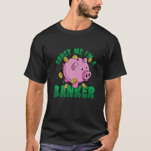 Vertrouw me, ik ben een bankier bankbediende finan t-shirt