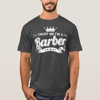 Vertrouw me ik ben een Barber 4 T-shirt
