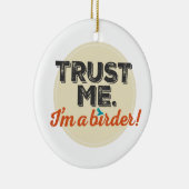 Vertrouw me. Ik ben een Birder! Embleem Keramisch Ornament (Rechts)