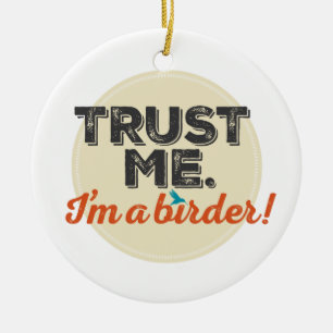 Vertrouw me. Ik ben een Birder! Embleem Keramisch Ornament