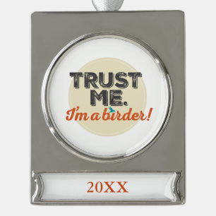 Vertrouw me. Ik ben een Birder! Embleem Verzilverd Banner Ornament