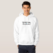 Vertrouw me. Ik ben een Birder! Hoodie (Voorkant volledig)