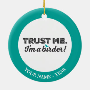 Vertrouw me. Ik ben een Birder! Keramisch Ornament