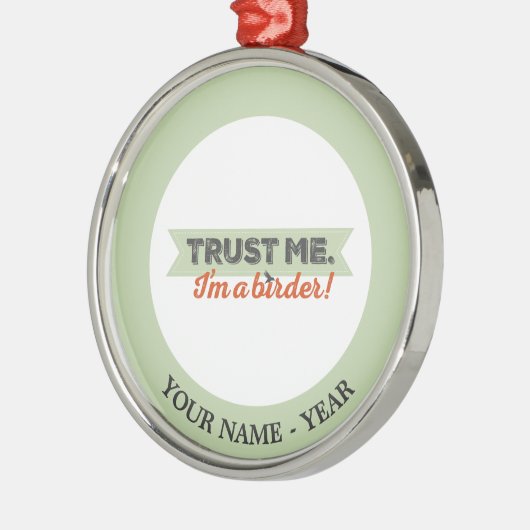 Vertrouw me. Ik ben een Birder! Lint Metalen Ornament (Links)