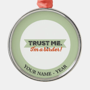 Vertrouw me. Ik ben een Birder! Lint Metalen Ornament