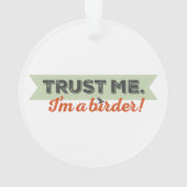 Vertrouw me. Ik ben een Birder! Lint Ornament (achterkant)