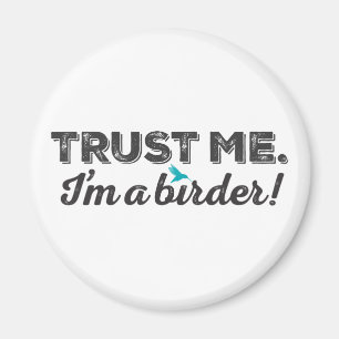 Vertrouw me. Ik ben een Birder! Magneet