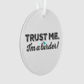Vertrouw me. Ik ben een Birder! Ornament (voorkant)
