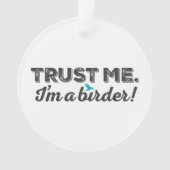 Vertrouw me. Ik ben een Birder! Ornament (voorkant)