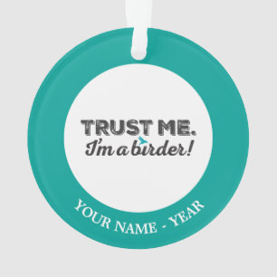 Vertrouw me. Ik ben een Birder! Ornament