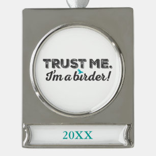 Vertrouw me. Ik ben een Birder! Verzilverd Banner Ornament