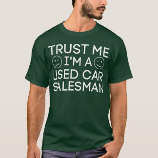 Vertrouw me, ik ben een gebruikte auto verkoper me t-shirt