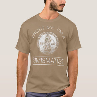 Vertrouw me ik ben een Numismatist T-shirt