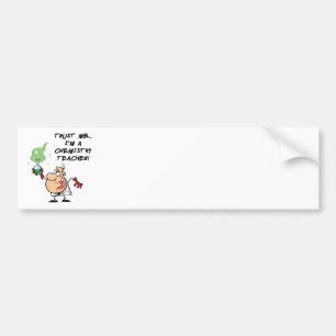 Vertrouw me... Ik ben een scheikundige leraar Bumpersticker