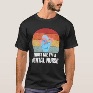 Vertrouw me, ik ben een tandheelkundige verpleegst t-shirt