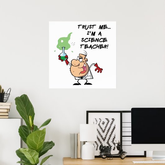 Vertrouw me... Ik ben leraar wetenschap Poster (Thuiskantoor)