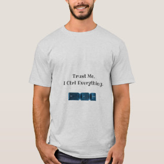 Vertrouw me. Ik ctrl alles grappig tech T-shirt