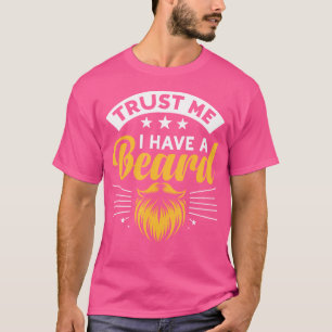 Vertrouw Me Ik Heb Een Baard Gezichtsbeharing Bard T-shirt