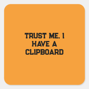 Vertrouw me, ik heb een klembord vierkante sticker