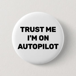 Vertrouw Me - Ik Sta Op De Autopilot™ Knop Ronde Button 5,7 Cm