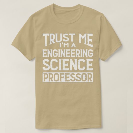 Vertrouw me Im Engineering Science Professor T-shirt (Design voorkant)