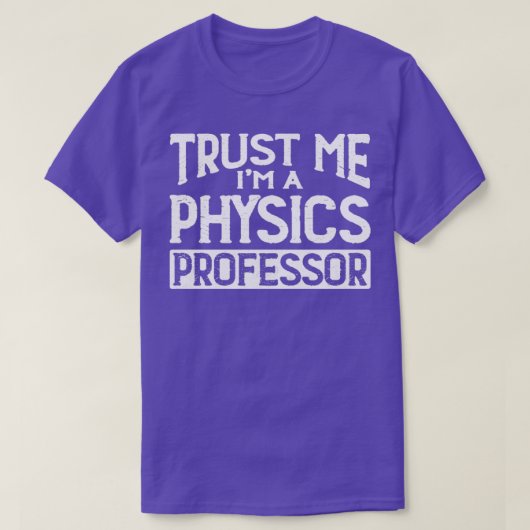 Vertrouw me Im Physics Professor T-shirt (Design voorkant)