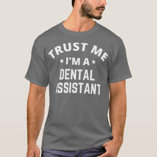 Vertrouw me Ix27m als tandassistent T-shirt