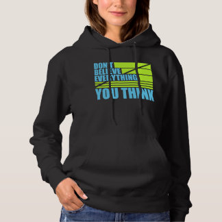 Vertrouw niet alles wat je denkt Mindful wijsheid Hoodie