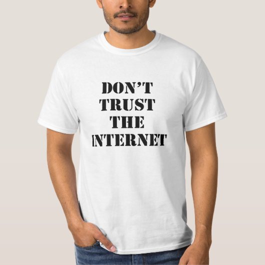 Vertrouw niet op internet t-shirt (Voorkant)