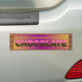 Vertrouw nooit iemand die niet van chocolade houdt bumpersticker (Op auto)