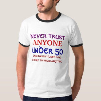 Vertrouw nooit iemand onder de 50 t-shirt