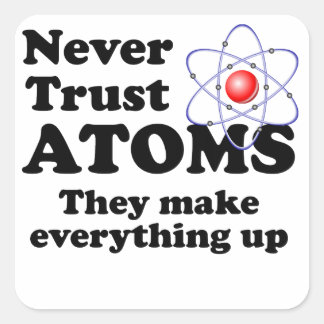 Vertrouw nooit op Atomen Vierkante Sticker