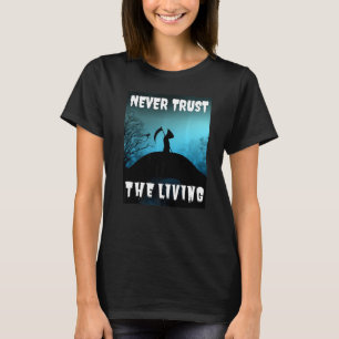 Vertrouw nooit op de levende Sarcastische hallowee T-shirt