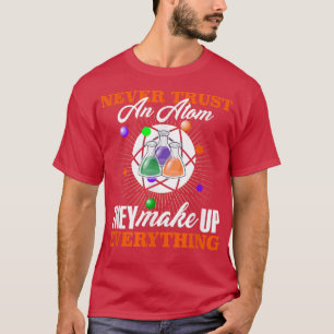 Vertrouw nooit op een Atom Fun Science Nerd Physic T-shirt