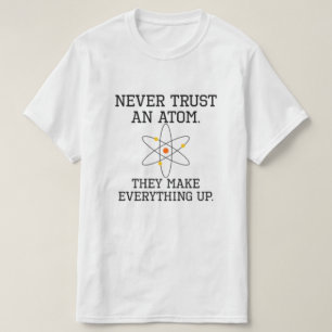 Vertrouw nooit op een Atom - grappige wetenschap T-shirt