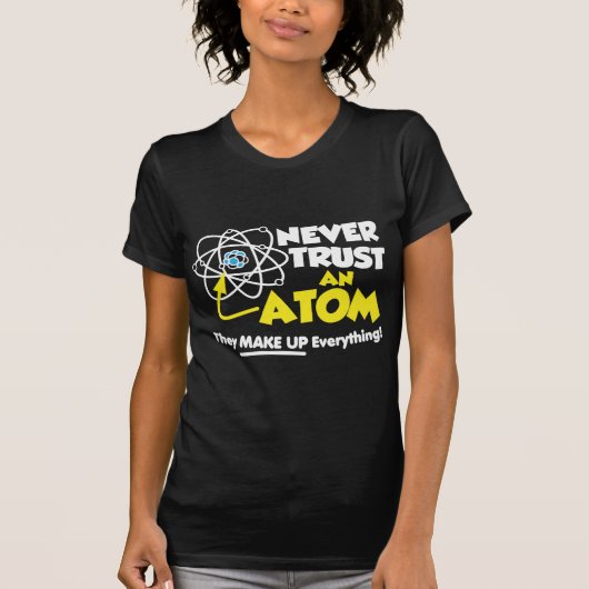 Vertrouw nooit op een Atom T-shirt (Voorkant)