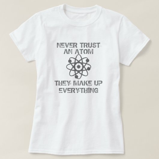 Vertrouw nooit op een Atom T-shirt (Design voorkant)