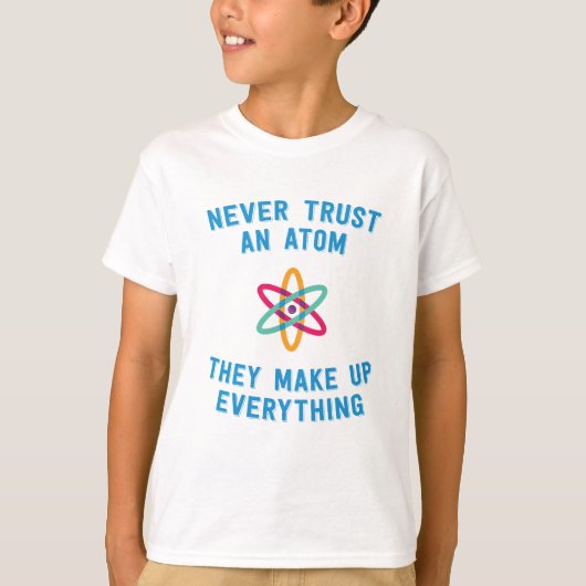 Vertrouw nooit op een atoom grappige wetenschap t-shirt (Voorkant)