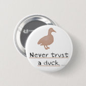 Vertrouw nooit op een Duck Ronde Button 5,7 Cm (Voorkant /achterkant)
