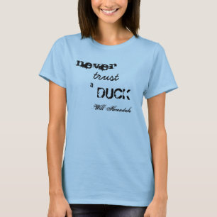 Vertrouw nooit op een Duck-T-shirt T-shirt