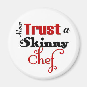 Vertrouw nooit op een Skinny Chef Magneet