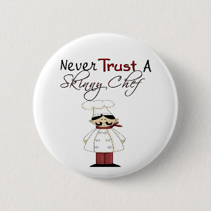 Vertrouw nooit op een Skinny Chef Ronde Button 5,7 Cm