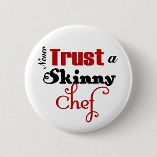 Vertrouw nooit op een Skinny Chef Ronde Button 5,7 Cm