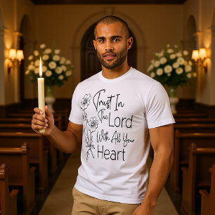 Vertrouw Op De Heer Met Uw Gehele Hart Bloem T-shirt