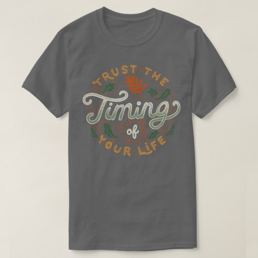 Vertrouw op de timing van je leven t-shirt (Design voorkant)