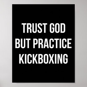 Vertrouw op God - Maar oefen Kickboksen -  Poster